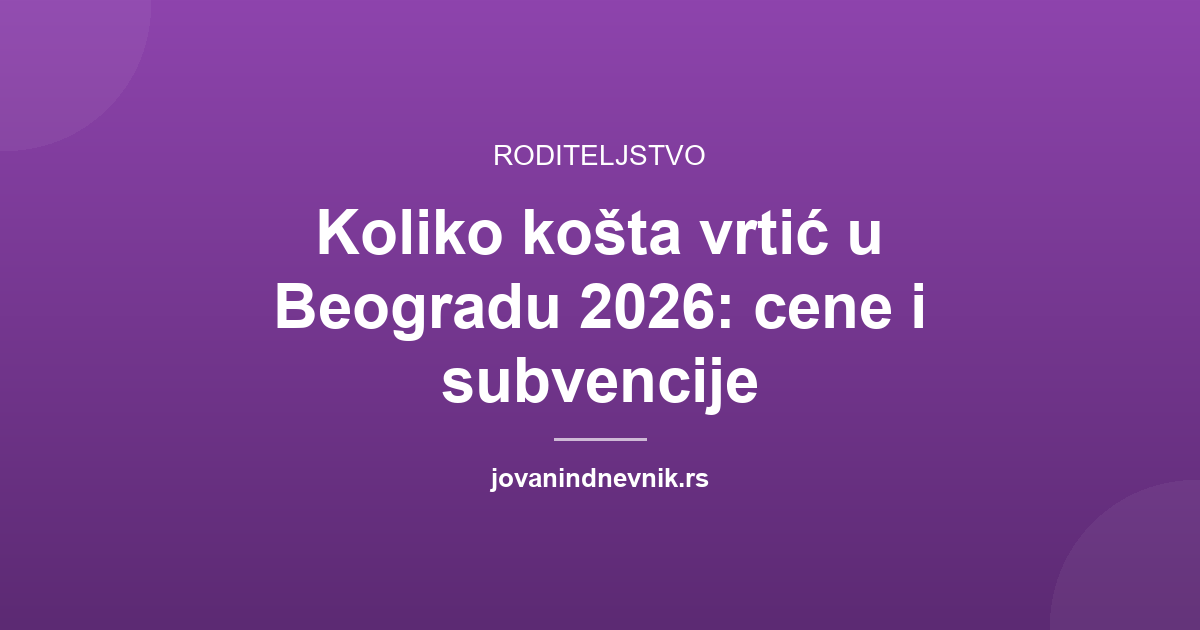 Koliko košta vrtić u Beogradu 2026: cene i subvencije